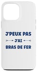 Coque pour iPhone 13 Pro Max Citation humour J'peux pas J'ai Bras de fer