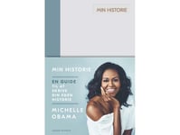 Min Historie - En Guide Til At Skrive Din Egen Historie | Michelle Obama | Språk: Dansk