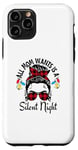 iPhone 11 Pro Funny, Cute Christmas All Mom Wants Is A Silent Night Case