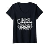 Womens I'm Not Swearing Those Are My Workout Words - Gym V-Neck T-Shirt