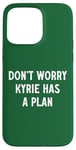 Coque pour iPhone 15 Pro Max Ne vous inquiétez pas, Kyrie a un plan