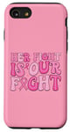 Coque pour iPhone SE (2020) / 7 / 8 Son combat est notre combat Une famille qui offre un soutien équivalent en matière de cancer du sein