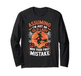 Assuming I'm Just An Old Lady Was Your First Mistake Witch Long Sleeve T-Shirt