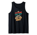 An Extreme Day Trip A Day Keeps The Doctor Away Tank Top