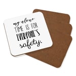 My Alone Time Is For Everyone's Safety Coaster Drinks Mat Set Of 4 - Funny