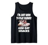 Funny I'm Just Here To Play Rummy And Eat Snacks Card Game Tank Top