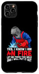 Coque pour iPhone 11 Pro Max Yes I Know I Am On Fire Let me Finish This Weld Welder