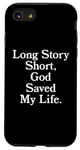 iPhone SE (2020) / 7 / 8 Long Story Short, God Saved My Life - Religion Christianity Case