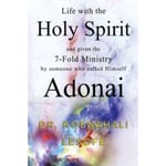 Life with the Holy Spirit and given the 7-Fold Ministry by someone who called Himself Adonai (häftad, eng)