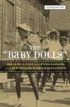 LSU Press Dr Kim Marie (University of South Florida at Tampa) Vaz The 'baby Dolls': Breaking the Race and Gender Barriers New Orleans Mardi Gras Tradition (Eisenhower Center Studies on War Peace)