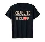 Israelite By Blood Jerusalem Hebrew True Jew Israel T-Shirt