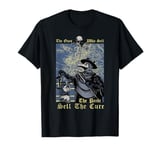 The Ones Who Sell The Panic Sell The Cure Plague Doctor T-Shirt