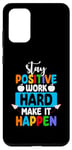 Coque pour Galaxy S20+ Restez positif Travaillez dur pour que cela se produise