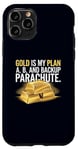 Coque pour iPhone 11 Pro Gold is My Plan A, B & Backup Parachute Investisseurs in Gold