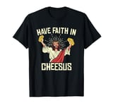 Have Faith In Cheesus Gouda Cheddar Cheese Lovers T-Shirt