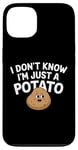 Coque pour iPhone 13 I Don't Know I'm Just A Potato Funny Kawaii Patate Saying