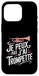 Coque pour iPhone 16 Pro Je Peux Pas J’ai Trompette Femme Humour Trompettiste Cadeau