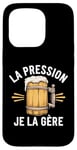 Coque pour iPhone 15 Pro La Pression, Je La Gère Humour Bière Apéro Alcool Drôle