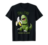 Big Dill (banana for scale) T-Shirt