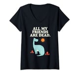 Womens All My Friends Are Dead Dinosaur T-Shirt V-Neck T-Shirt