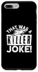 iPhone 7 Plus/8 Plus That Was A Killer Joke Shark Humor Case