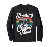 Shooting In Coffee Mode Photographer Camera Long Sleeve T-Shirt