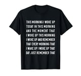 This Morning I Woke Up Today Funny Trending Meme T-Shirt