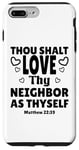 iPhone 7 Plus/8 Plus Thou Shalt Love Thy Neighbor As Thyself, KJV Bible Verse Case