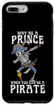 iPhone 7 Plus/8 Plus Why Be A Prince When You Can Be A Pirate Boy Man Toddler Case