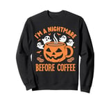 I'm Nightmare before coffee, pumpkin spice coffee ghost fall Sweatshirt