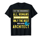 Only the best became architects T-Shirt