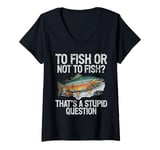 Womens To Fish or Not to Fish That’s a Stupid Question Trout V-Neck T-Shirt