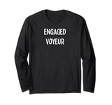 Fun Graphic-Engaged Voyeur Long Sleeve T-Shirt