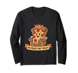 Pizza King Humor In Crust We Trust Funny Pepperoni Throne Long Sleeve T-Shirt