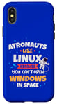 iPhone X/XS Astronauts use Linux coz they cannot open windows in space Case