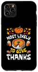 iPhone 11 Pro Max Most Likely To Thank Happy Thanksgiving Family Thankful Case