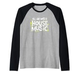 All She Wants Is House Music - Vintage House Music Raglan Baseball Tee