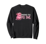 Funny Pig Missing You Pig Time Sweatshirt