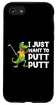 Coque pour iPhone SE (2020) / 7 / 8 Just Want Putt Mini Golf Amoureux Joueur Humour