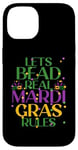 Coque pour iPhone 14 LETS BEAD REAL MARDI GRAS RULES