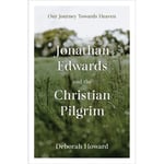 Jonathan Edwards and the Christian Pilgrim (inbunden, eng)