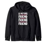 A Mother Is Your First, Best and Forever Friend Mother's Day Zip Hoodie