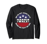 Harris Waltz We're Not Going Back When We Fight We Win Long Sleeve T-Shirt