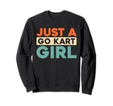 Karting Race Racer - Just A Go Kart Girl Sweatshirt