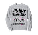 Mother Daughter Trip Shirts Funny Mom Daughter Weekend Sweatshirt