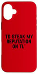 Coque pour iPhone 16 Plus I'd Steak My Reputation Lout It Funny Beef Carnivore Diet Pun