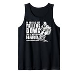 Snowboarding Snowboard Vintage If You're Not Falling Down Tank Top