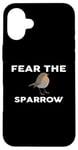 iPhone 16 Plus Fear The SPARROW T-Shirt SPARROWS Case