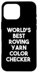 Coque pour iPhone 16 Pro Max World's Best Roving Yarn Checker