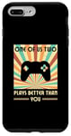 iPhone 7 Plus/8 Plus One Of Us Two Plays Better Than You Gaming Gamer Case